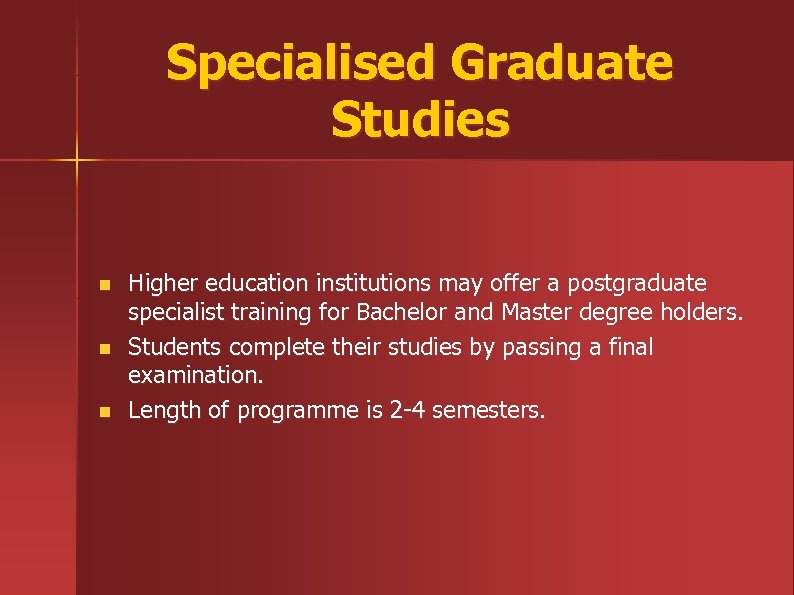 Specialised Graduate Studies n n n Higher education institutions may offer a postgraduate specialist