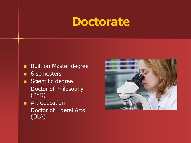 Doctorate n n Built on Master degree 6 semesters Scientific degree Doctor of Philosophy