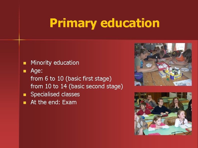 Primary education n n Minority education Age: from 6 to 10 (basic first stage)