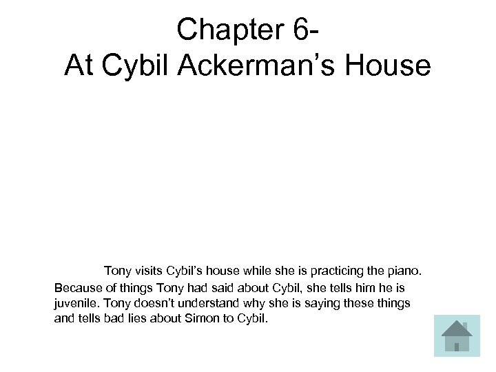 Chapter 6 - At Cybil Ackerman’s House Tony visits Cybil’s house while she is