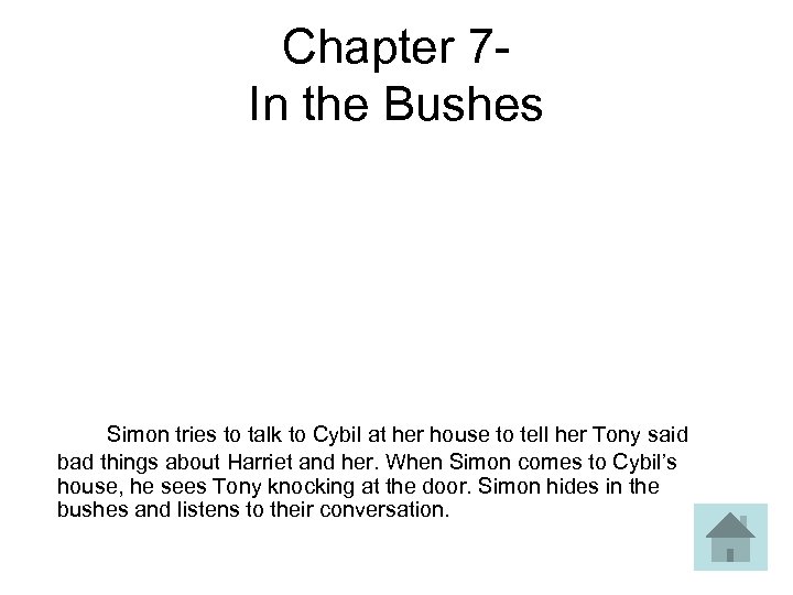 Chapter 7 In the Bushes Simon tries to talk to Cybil at her house