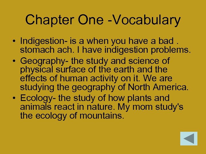 Chapter One -Vocabulary • Indigestion- is a when you have a bad. stomach ach.