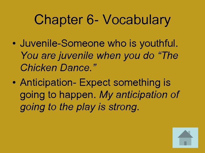 Chapter 6 - Vocabulary • Juvenile-Someone who is youthful. You are juvenile when you