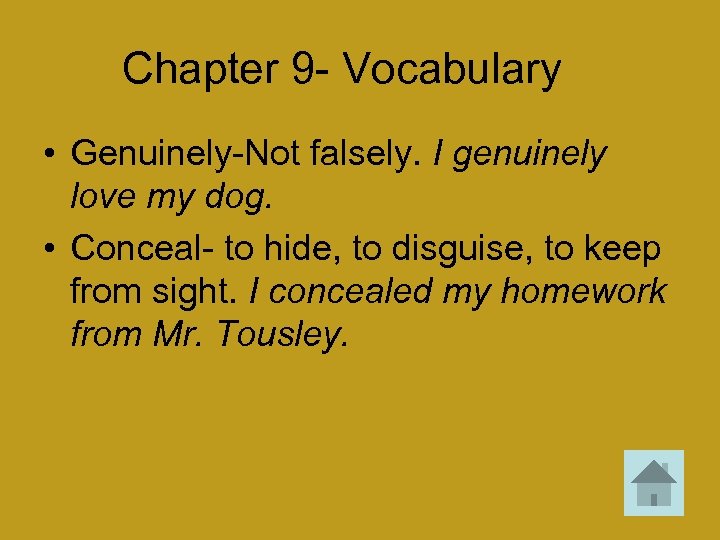 Chapter 9 - Vocabulary • Genuinely-Not falsely. I genuinely love my dog. • Conceal-