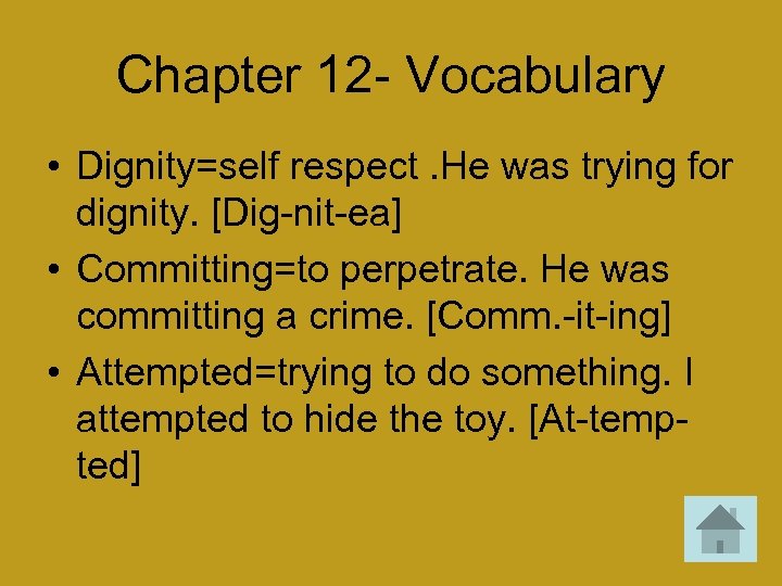 Chapter 12 - Vocabulary • Dignity=self respect. He was trying for dignity. [Dig-nit-ea] •
