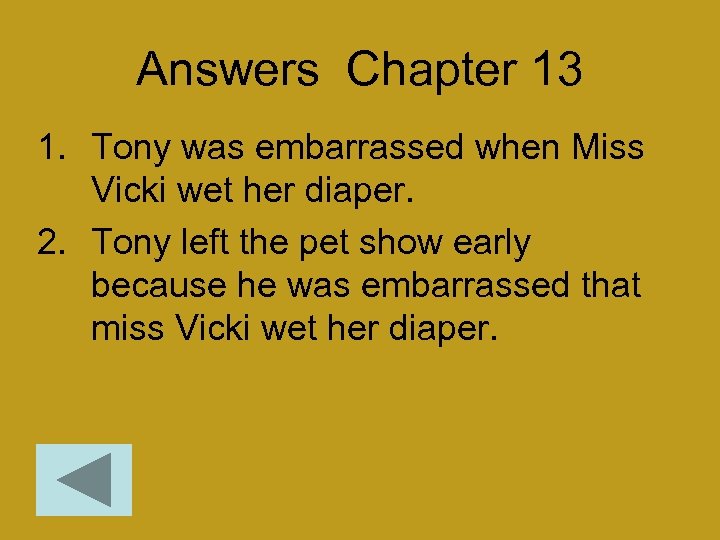 Answers Chapter 13 1. Tony was embarrassed when Miss Vicki wet her diaper. 2.