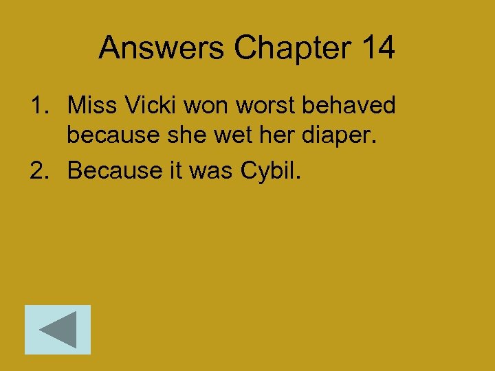 Answers Chapter 14 1. Miss Vicki won worst behaved because she wet her diaper.