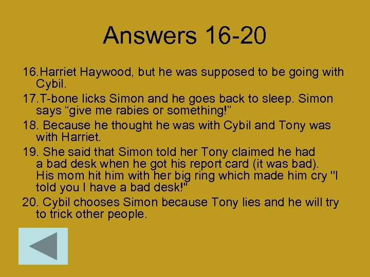Answers 16 -20 16. Harriet Haywood, but he was supposed to be going with