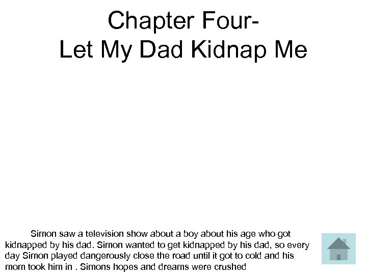 Chapter Four- Let My Dad Kidnap Me Simon saw a television show about a