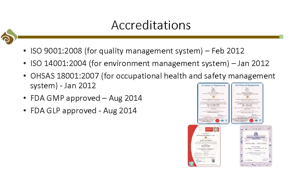 Accreditations • ISO 9001: 2008 (for quality management system) – Feb 2012 • ISO