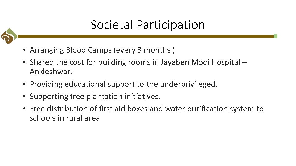 Societal Participation • Arranging Blood Camps (every 3 months ) • Shared the cost