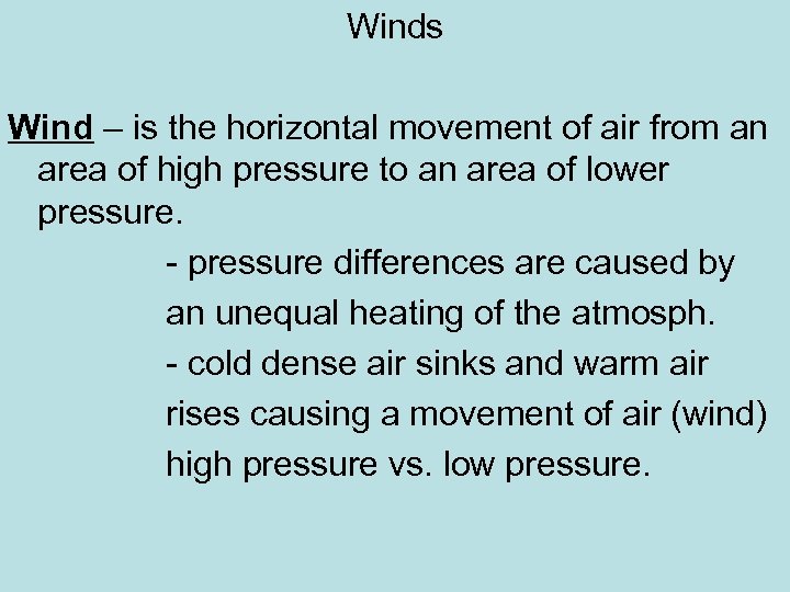Winds Wind – is the horizontal movement of air from an area of high