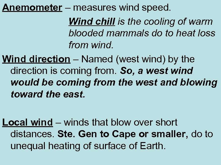 Anemometer – measures wind speed. Wind chill is the cooling of warm blooded mammals