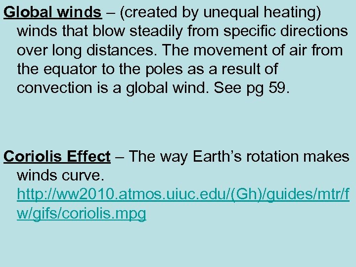 Global winds – (created by unequal heating) winds that blow steadily from specific directions