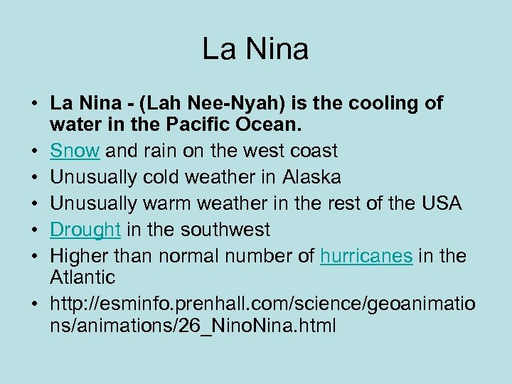 La Nina • La Nina - (Lah Nee-Nyah) is the cooling of water in