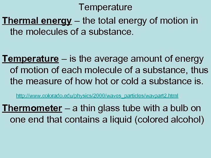 Temperature Thermal energy – the total energy of motion in the molecules of a