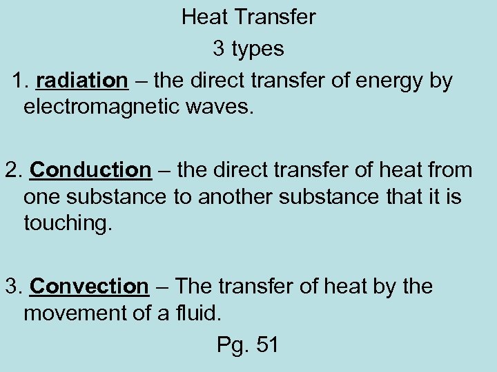 Heat Transfer 3 types 1. radiation – the direct transfer of energy by electromagnetic