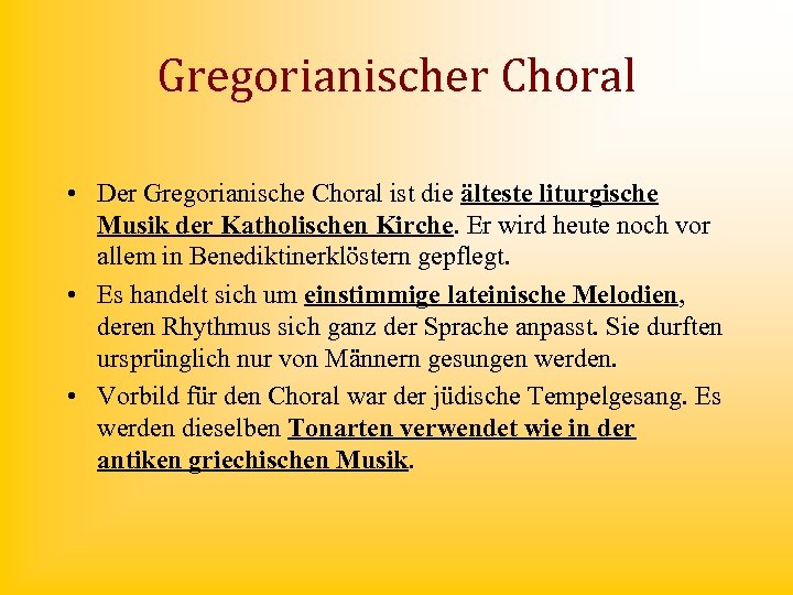 Gregorianischer Choral • Der Gregorianische Choral ist die älteste liturgische Musik der Katholischen Kirche.