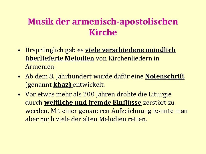 Musik der armenisch-apostolischen Kirche • Ursprünglich gab es viele verschiedene mündlich überlieferte Melodien von