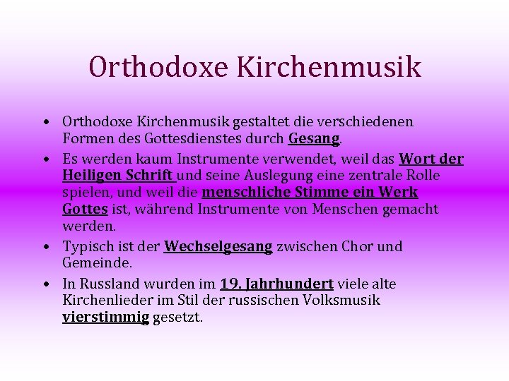 Orthodoxe Kirchenmusik • Orthodoxe Kirchenmusik gestaltet die verschiedenen Formen des Gottesdienstes durch Gesang. •