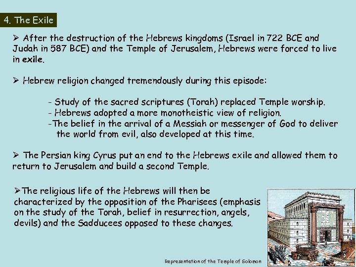 4. The Exile Ø After the destruction of the Hebrews kingdoms (Israel in 722