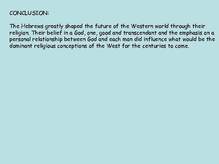 CONCLUSION: The Hebrews greatly shaped the future of the Western world through their religion.