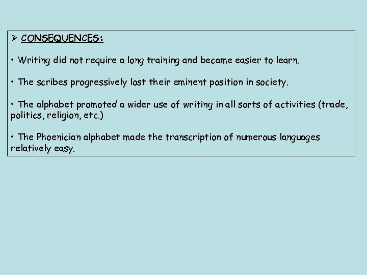 Ø CONSEQUENCES: • Writing did not require a long training and became easier to