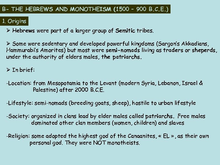 B- THE HEBREWS AND MONOTHEISM (1500 – 900 B. C. E. ) 1. Origins