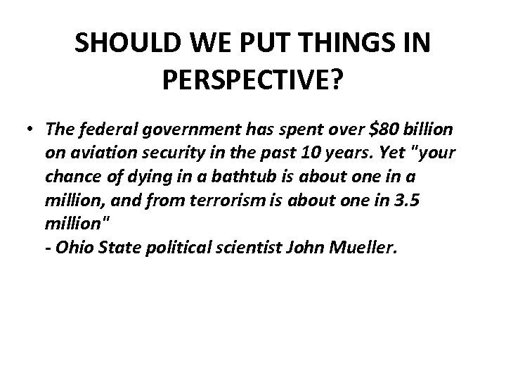 SHOULD WE PUT THINGS IN PERSPECTIVE? • The federal government has spent over $80