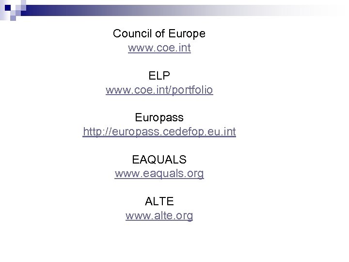 Council of Europe www. coe. int ELP www. coe. int/portfolio Europass http: //europass. cedefop.