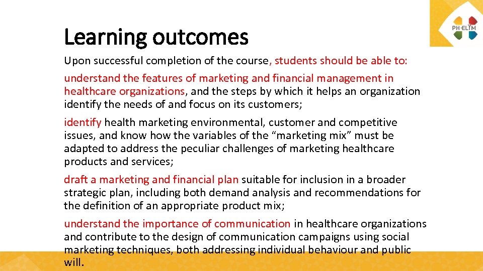 Learning outcomes Upon successful completion of the course, students should be able to: understand