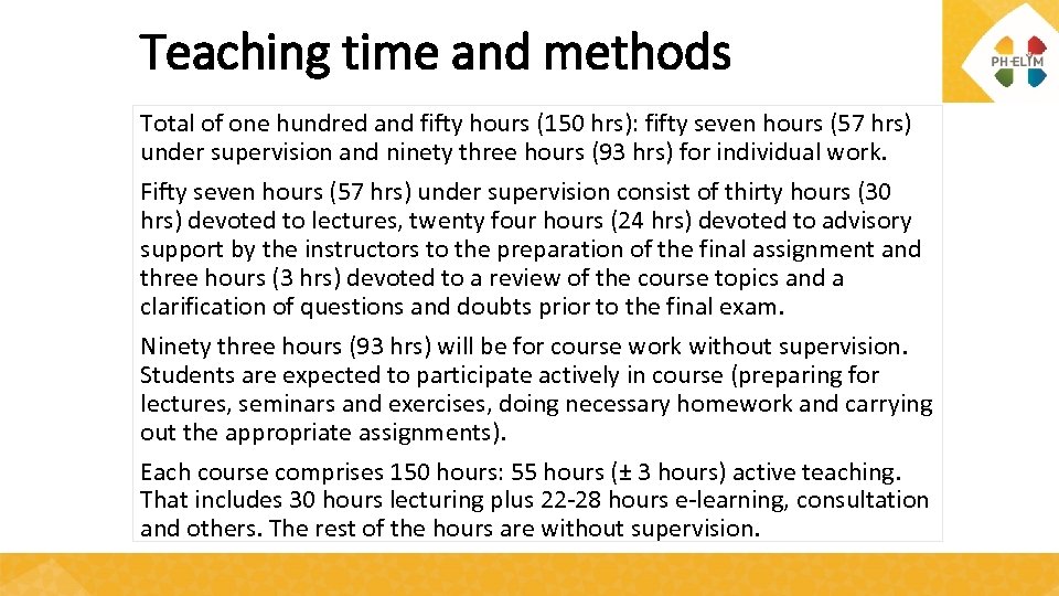 Teaching time and methods Total of one hundred and fifty hours (150 hrs): fifty