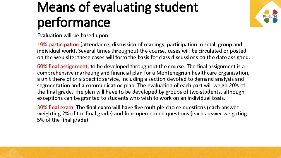 Means of evaluating student performance Evaluation will be based upon: 10% participation (attendance, discussion