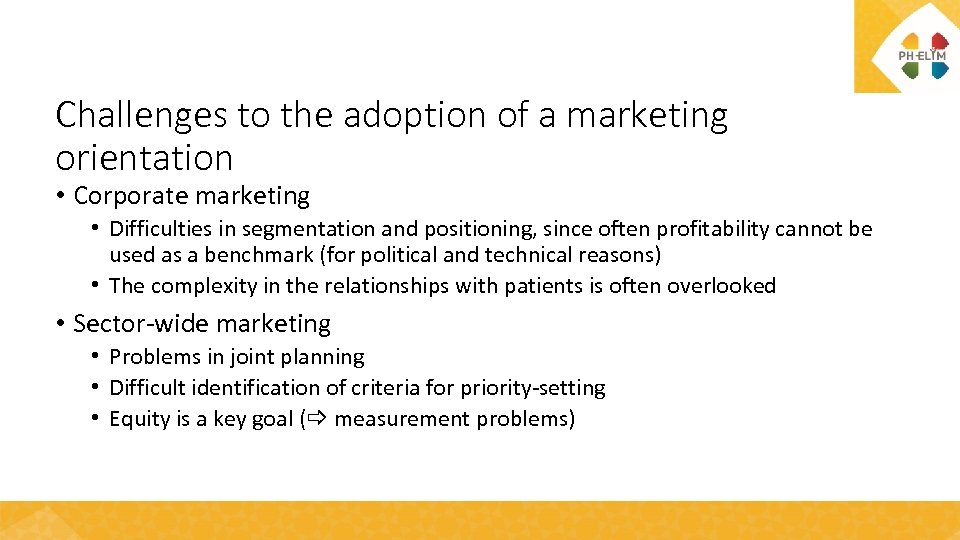 Challenges to the adoption of a marketing orientation • Corporate marketing • Difficulties in