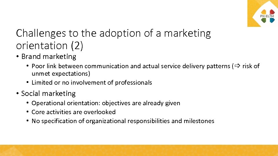 Challenges to the adoption of a marketing orientation (2) • Brand marketing • Poor