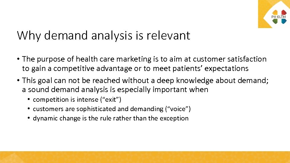 Why demand analysis is relevant • The purpose of health care marketing is to