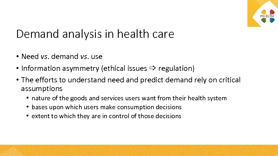 Demand analysis in health care • Need vs. demand vs. use • Information asymmetry