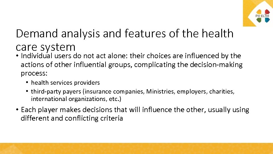 Demand analysis and features of the health care system • Individual users do not