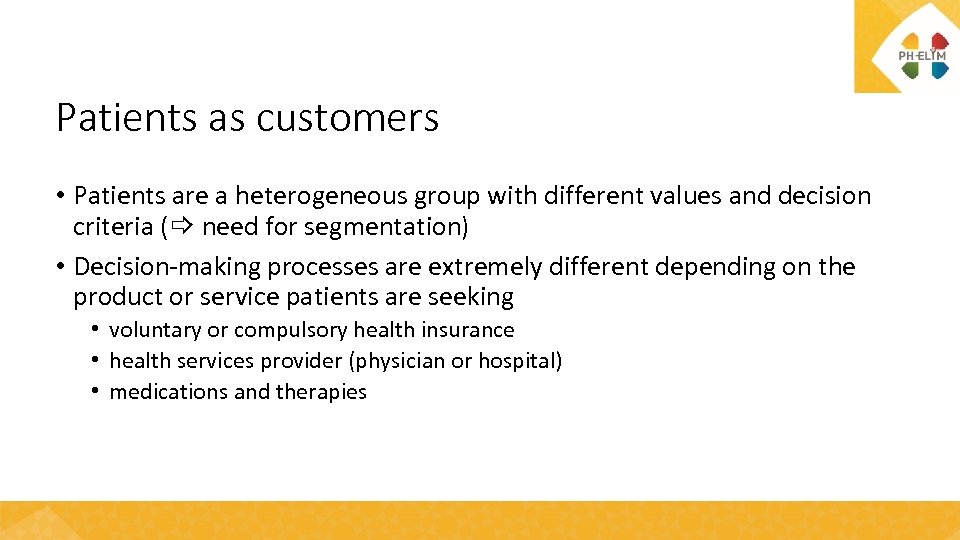 Patients as customers • Patients are a heterogeneous group with different values and decision