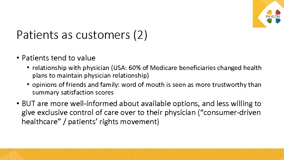 Patients as customers (2) • Patients tend to value • relationship with physician (USA: