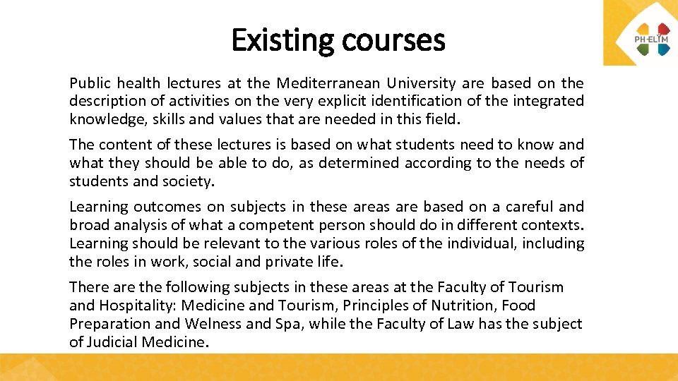 Existing courses Public health lectures at the Mediterranean University are based on the description