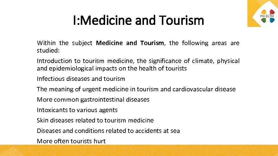 I: Medicine and Tourism Within the subject Medicine and Tourism, the following areas are