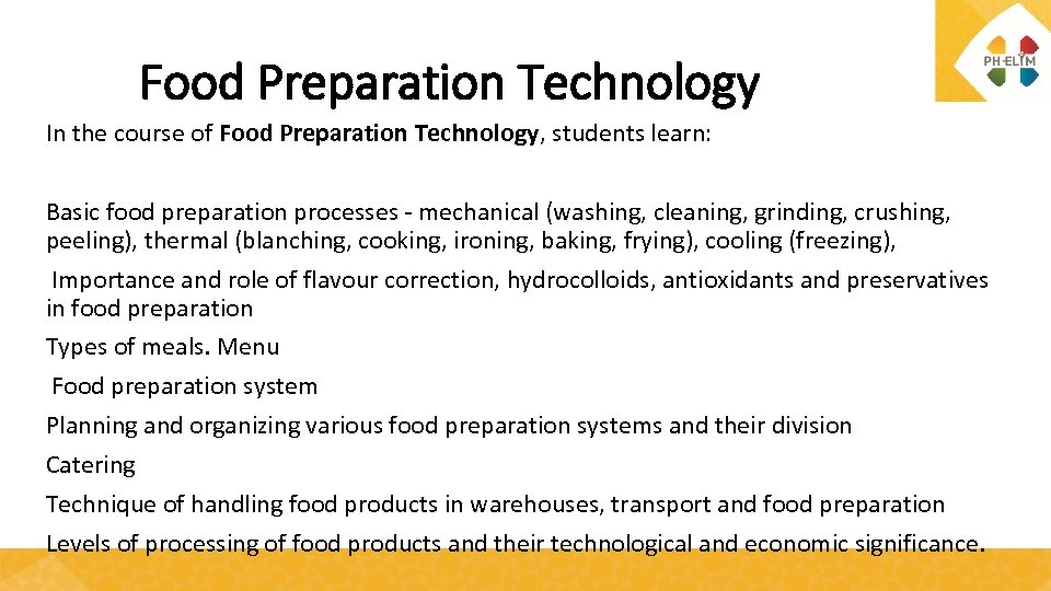 Food Preparation Technology In the course of Food Preparation Technology, students learn: Basic food