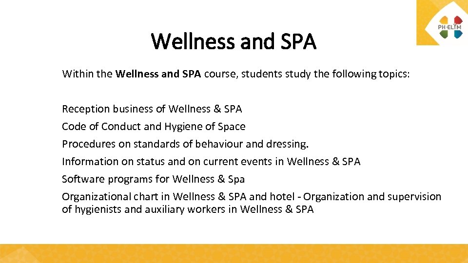 Wellness and SPA Within the Wellness and SPA course, students study the following topics: