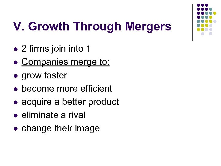 V. Growth Through Mergers l l l l 2 firms join into 1 Companies