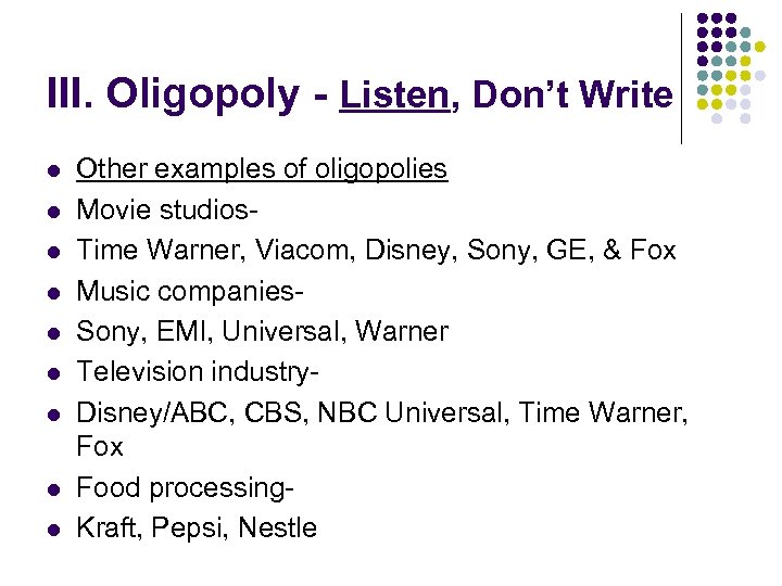 III. Oligopoly - Listen, Don’t Write l l l l l Other examples of