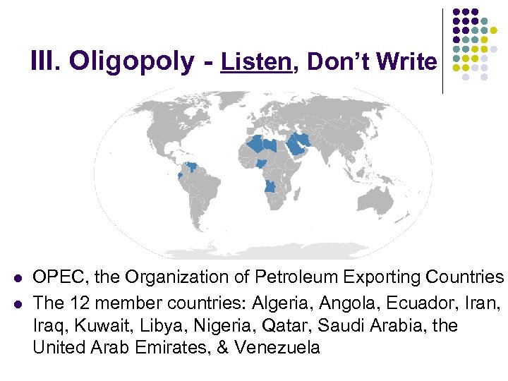 III. Oligopoly - Listen, Don’t Write l l OPEC, the Organization of Petroleum Exporting