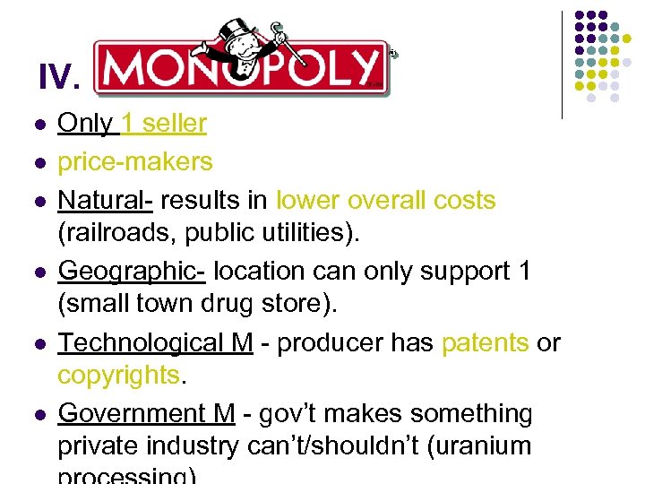 IV. Monopoly l l l Only 1 seller price-makers Natural- results in lower overall