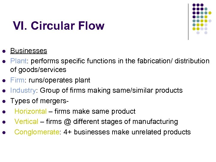 VI. Circular Flow l l l l Businesses Plant: performs specific functions in the