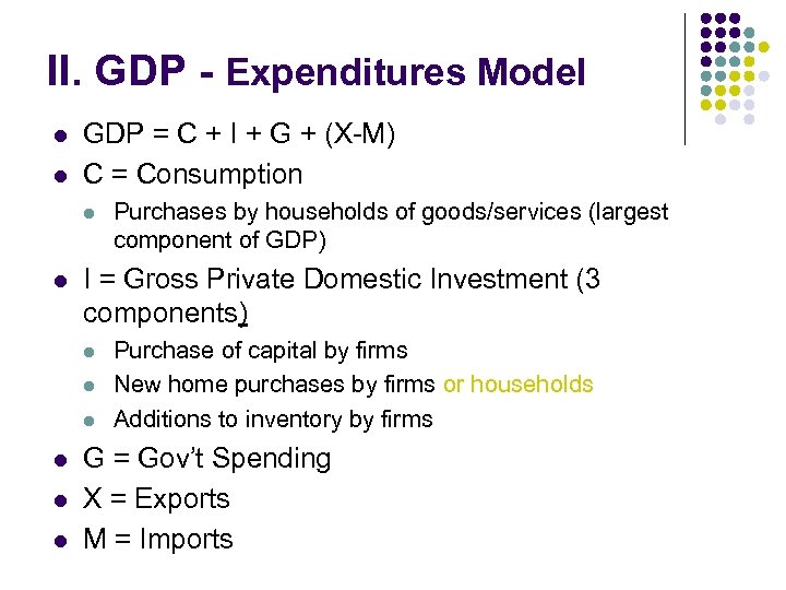 II. GDP - Expenditures Model l l GDP = C + I + G